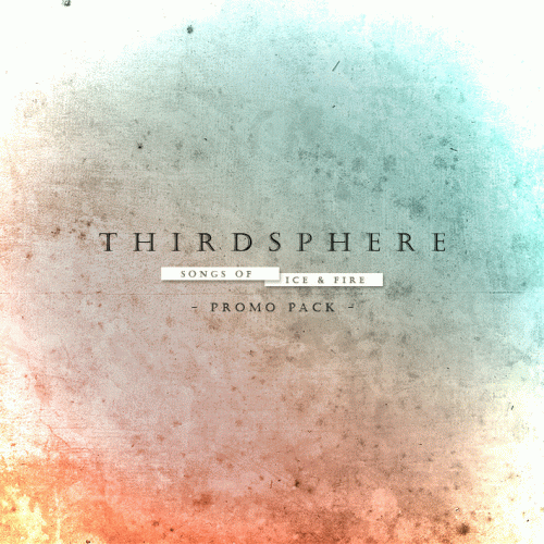 Thirdsphere : Songs of Ice & Fire